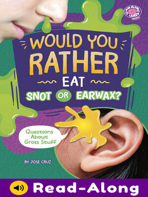 cover image of Would You Rather Eat Snot or Earwax?